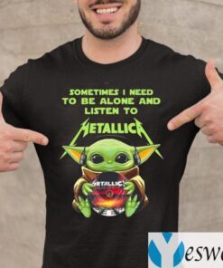 Baby Yoda Hug Metallica Cd Sometimes I Need To Be Alone And Listen To Metallica TeeShirts