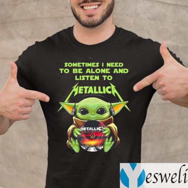 Baby Yoda Hug Metallica Cd Sometimes I Need To Be Alone And Listen To Metallica TeeShirts