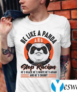 Be Like A Panda And Stop Racism T-shirt