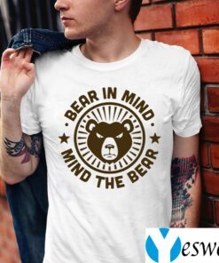 Bear In Mind - Mind The Bear Shirt
