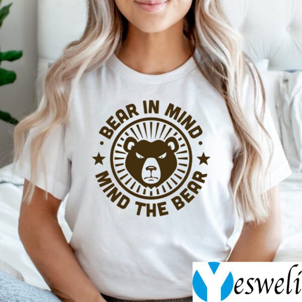 Bear In Mind - Mind The Bear Shirts