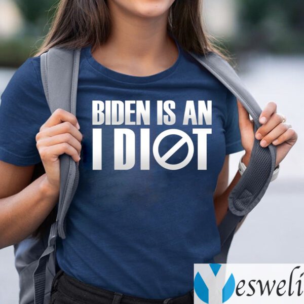 Biden Is an Idiot Shirts