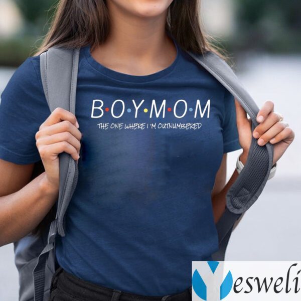 Boy Mom The One Where I’m Outnumbered Shirts