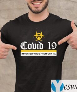 COVID 19 Imported Virus From Chyna Shirt