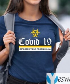 COVID 19 Imported Virus From Chyna Shirts