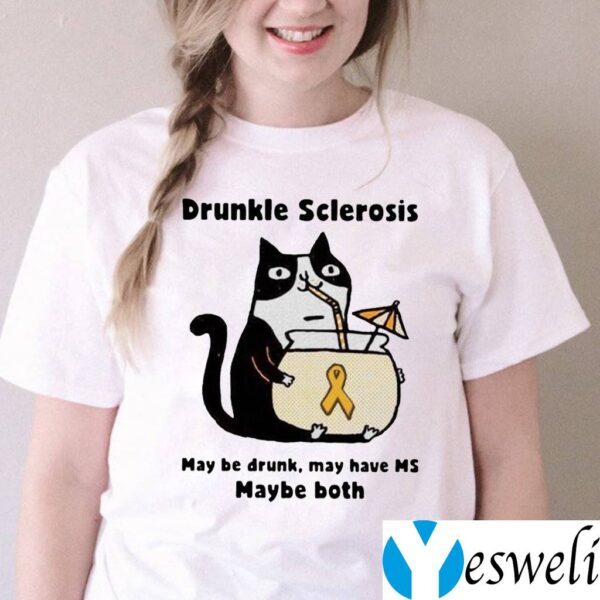 Cat Drunkle Sclerosis May Be Drunk May Have Ms Baybe Both TeeShirt