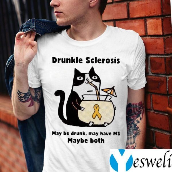 Cat Drunkle Sclerosis May Be Drunk May Have Ms Baybe Both TeeShirts