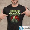 Chicken Daddy TeeShirts