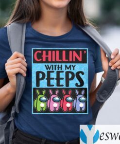 Chillin With My Peeps Among Us TeeShirt