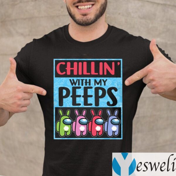 Chillin With My Peeps Among Us TeeShirts