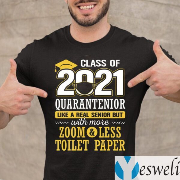 Class Of 2021 Quarantenior Like A Real Senior But With More Zoom Less Toilet Paper shirts