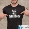 D.C Vs Everybody Shirt