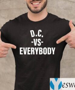 D.C Vs Everybody Shirt