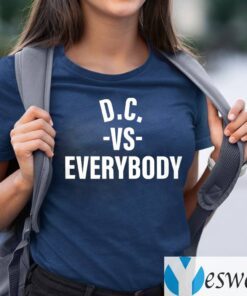 D.C Vs Everybody Shirts