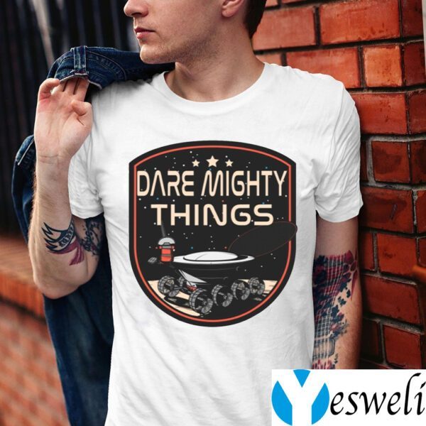 Dare Mighty Things Hidden Message On Mars Rover TeeShirts