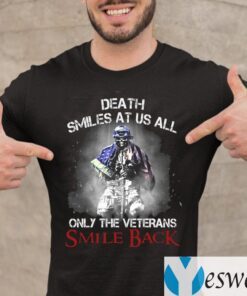 Death Smiles At Us All Only The Veterans Smile Back T-Shirt