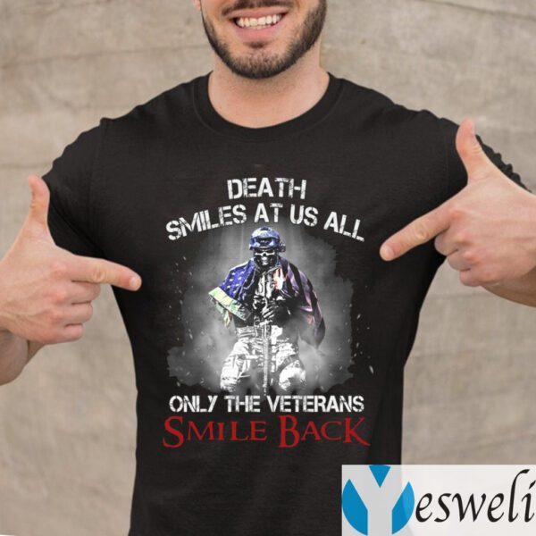 Death Smiles At Us All Only The Veterans Smile Back T-Shirt