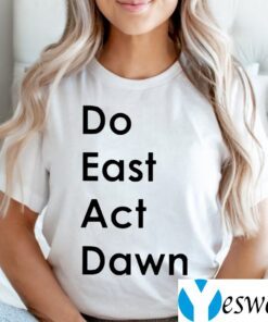 Do East Act Dawn TeeShirt