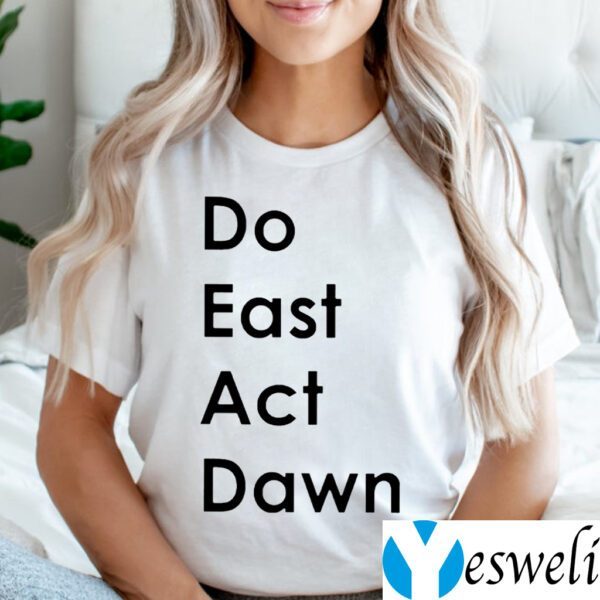 Do East Act Dawn TeeShirt