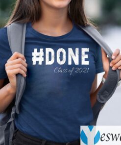 Done Class Of 2021 Shirt