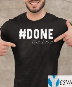 Done Class Of 2021 Shirts