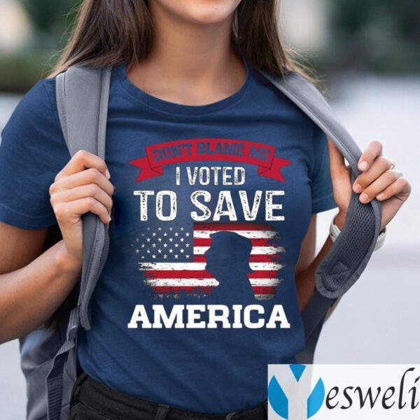 Don’t Blame Me I Voted for Trump Save America Distressed America Flag T-Shirts