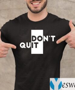 Don't Quit Do It T-Shirt