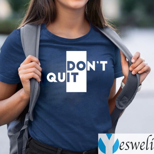 Don't Quit Do It T-Shirts