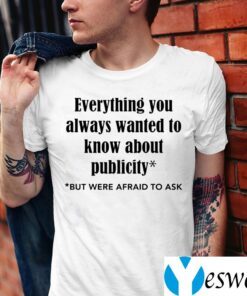 Everything You Always Wanted To Know About Publicity TeeShirts