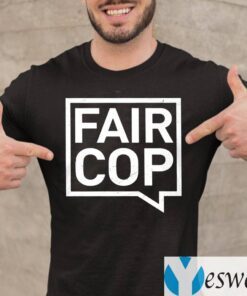 Fair Cop TeeShirts
