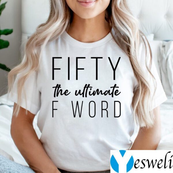 Fifty The Ultimate F Word Shirt