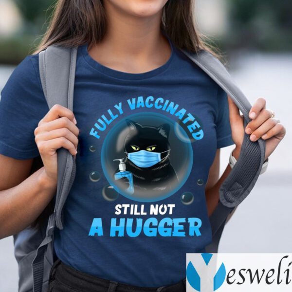 Fully Vaccinated Still Not A Hugger Black Cat Wearing Mask Shirt
