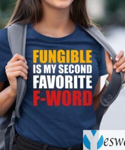 Fungible Is My Second Favorite F Word TeeShirt