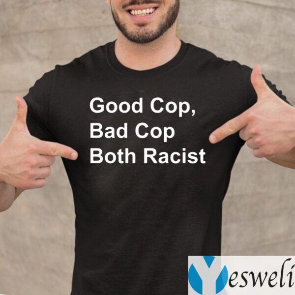 Good Cop Bad Cop Both Racist Shirts