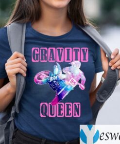 Gravity Queen Shirt