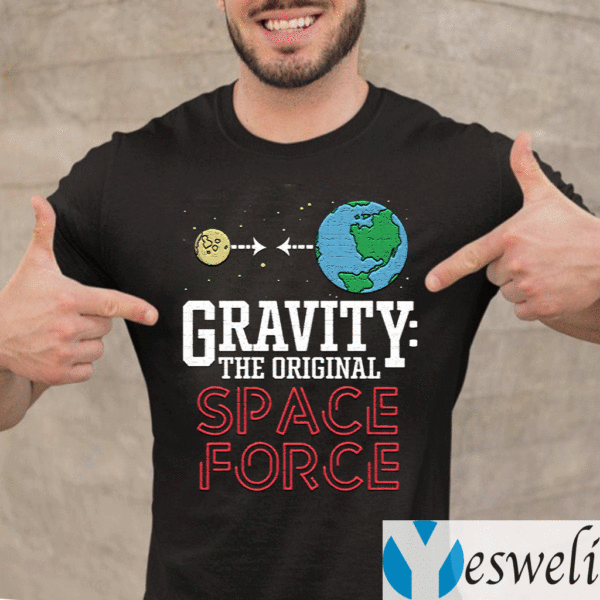 Gravity-The-Original-Space-Force-TeeShirts