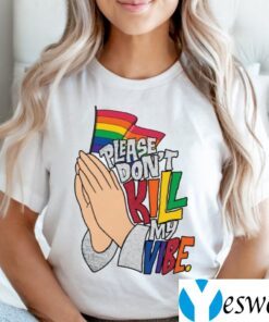 Hand Please Don’t Kill My Vibe TeeShirt