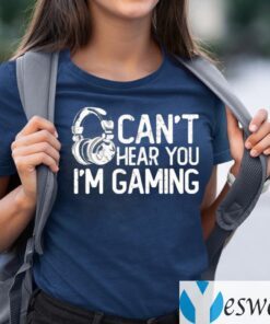 Headphone Can’t Hear You I’m Gaming TeeShirt