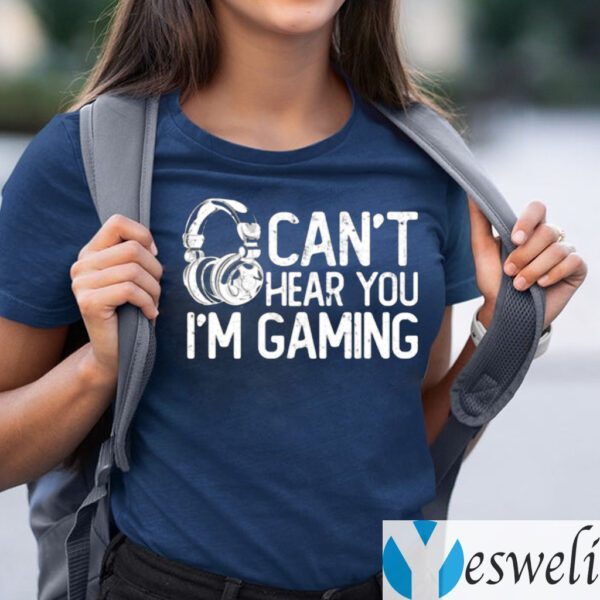 Headphone Can’t Hear You I’m Gaming TeeShirt