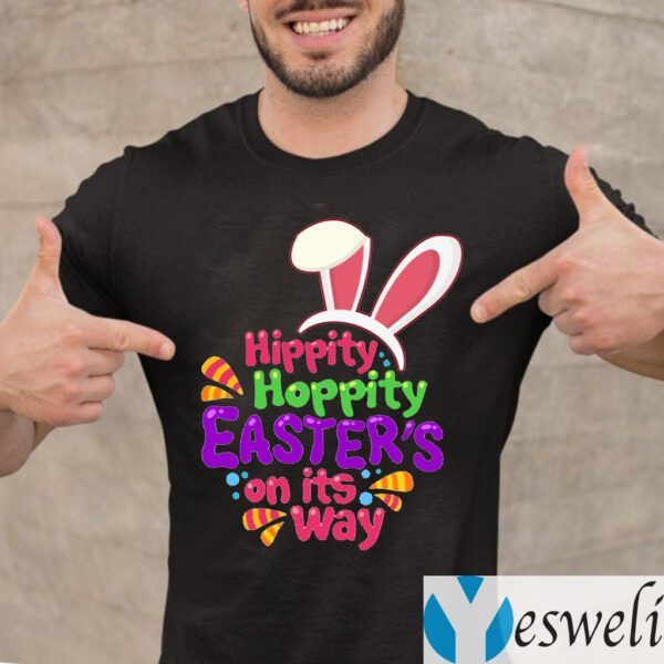 Hippity Hoppity Easter’s on Its Way Easter Bunny T-Shirt