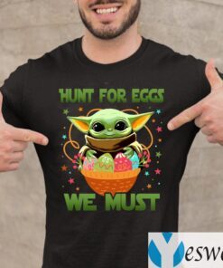 Hunt For Eggs We Must T-Shirt