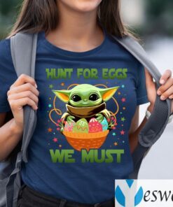 Hunt For Eggs We Must T-Shirts
