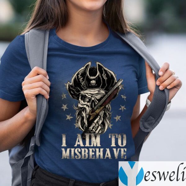 I Aim To Misbehave shirt