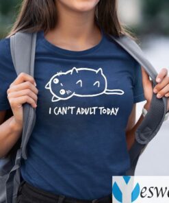 I Can’t Adult Today Cat TeeShirt