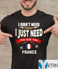 I Don't Need Therapy I Just Need To Go To France Retro Lettering T-Shirt