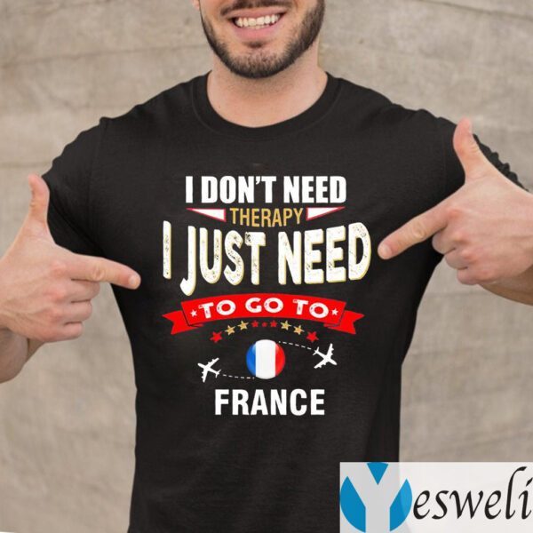 I Don't Need Therapy I Just Need To Go To France Retro Lettering T-Shirt