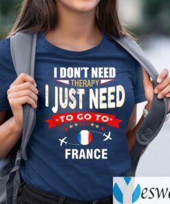 I Don't Need Therapy I Just Need To Go To France Retro Lettering T-Shirts