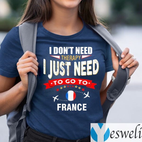 I Don't Need Therapy I Just Need To Go To France Retro Lettering T-Shirts