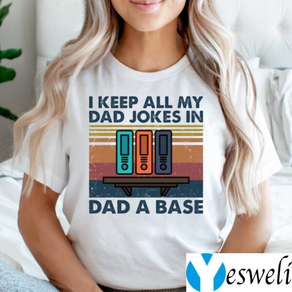 I Keep All My Dad Jokes In Dad A Base Shirts