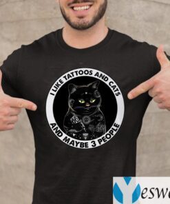 I Like Tattoos And Cats And Maybe 3 People Funny Black Cat T-Shirt